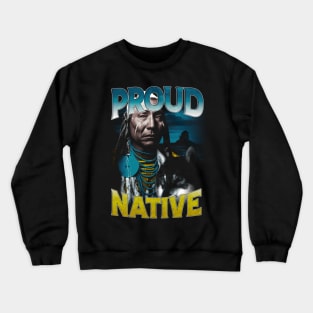 Indigenous Activism Proud Chieftain Native American | Indigenous Art Activism Tees For Native Americans Crewneck Sweatshirt